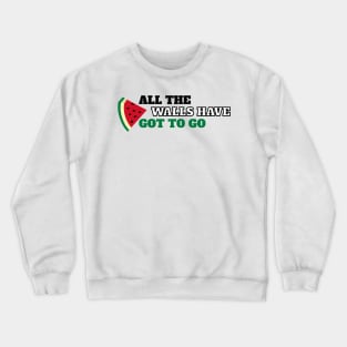 All The Walls Have Got To Go - Free Palestine Crewneck Sweatshirt